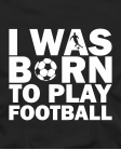 Born to play football